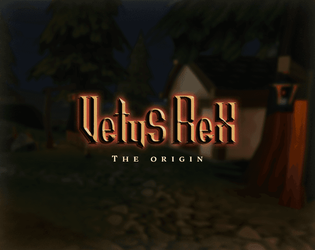 Vetus Rex — The Origin